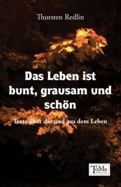 Das Leben ist bunt, grausam und schön - Redlin, Thorsten