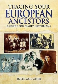Tracing Your European Ancestors - Goucher, Julie