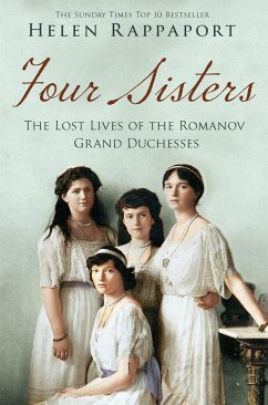 Four Sisters: The Lost Lives of the Romanov Grand Duchesses - Rappaport, Helen