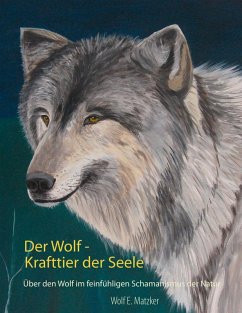 Der Wolf - Krafttier der Seele (eBook, ePUB) - Matzker, Wolf E.
