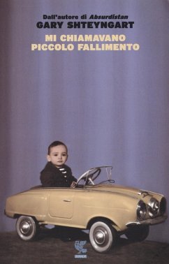 Mi chiamavano piccolo fallimento - Shteyngart, Gary
