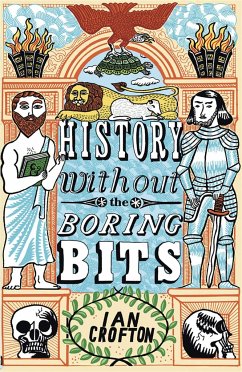 History without the Boring Bits - Crofton, Ian