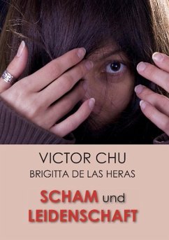 SCHAM UND LEIDENSCHAFT - Chu, Victor