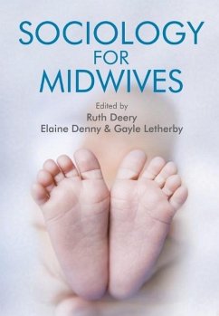 Sociology for Midwives - Deery, Ruth; Denny, Elaine; Letherby, Gayle