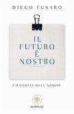 Il futuro è nostro. Filosofia dell'azione Il futuro è nostro. Filosofia dell'azione