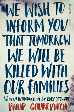 We Wish to Inform You That Tomorrow We Will Be Killed With Our Families (Picador Classic, 24, Band 24)