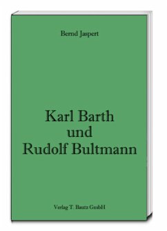 Karl Barth und Rudolf Bultmann - Jaspert, Bernd