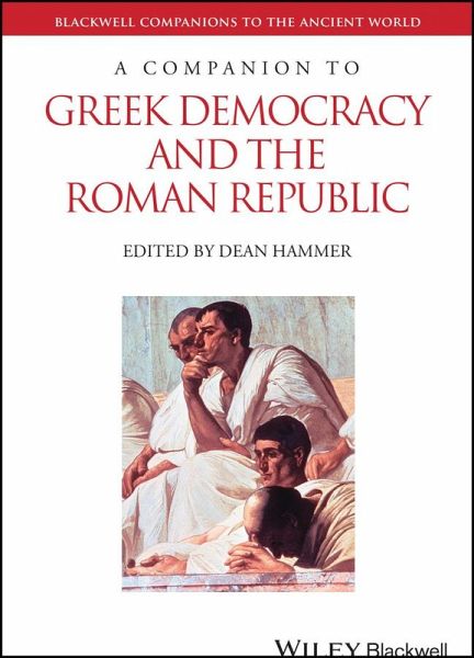A Companion to Greek Democracy and the Roman Republic (eBook, PDF) A Companion to Greek Democracy and the Roman Republic (eBook, PDF)