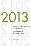 Schweizerisches Jahrbuch für Kirchenrecht. Bd. 18 (2013) / Annuaire suisse de droit ecclésial. Vol. 18 (2013)