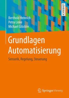 Grundlagen Automatisierung - Heinrich, Berthold;Linke, Petra;Glöckler, Michael