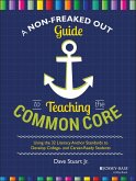 A Non-Freaked Out Guide to Teaching the Common Core (eBook, ePUB)