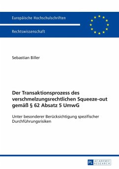 Der Transaktionsprozess des verschmelzungsrechtlichen Squeeze-out gemäß § 62 Absatz 5 UmwG - Biller, Sebastian