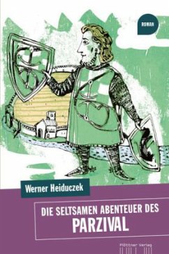 Die seltsamen Abenteuer des Parzival - Heiduczek, Werner