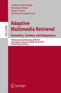 Adaptive Multimedia Retrieval: Semantics, Context, and Adaptation