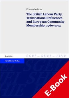 The British Labour Party, Transnational Influences and European Community Membership, 1960–1973 (eBook, PDF) - Steinnes, Kristian