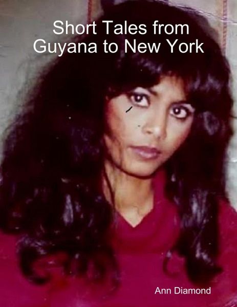 Short Tales from Guyana to New York (eBook, ePUB) Short Tales from Guyana to New York (eBook, ePUB)