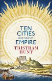 Ten Cities that Made an Empire (eBook, ePUB)