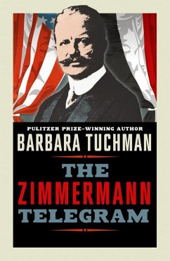 The Zimmermann Telegram (eBook, ePUB) - Tuchman, Barbara
