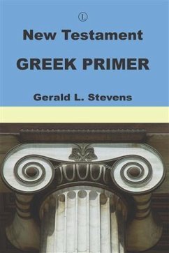 New Testament Greek Primer (eBook, PDF) - Stevens, Gerald