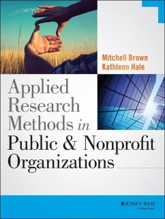 Applied Research Methods in Public and Nonprofit Organizations (eBook, ePUB) - Brown, Mitchell; Hale, Kathleen