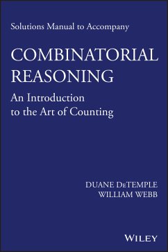 Solutions Manual to accompany Combinatorial Reasoning: An Introduction to the Art of Counting (eBook, ePUB) - DeTemple, Duane; Webb, William