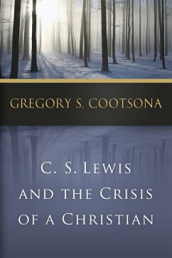 C. S. Lewis and the Crisis of a Christian - Cootsona, Gregory S.