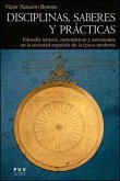 Disciplinas, saberes y prácticas : filosofía natural, matemáticas y astronomía en la sociedad española de la época moderna