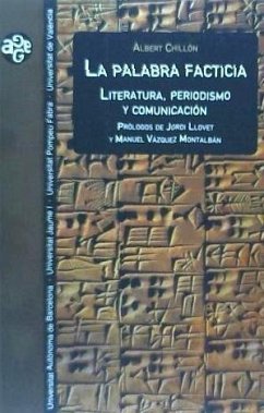 La palabra facticia : literatura, periodismo y comunicación - Chillón Asensio, Lluís Albert