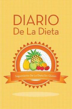 Diario de La Dieta Seguimiento de La Dieta Sin Gluten - Speedy Publishing Llc