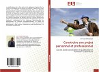 Construire son projet personnel et professionnel