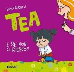 E se non ci riesco? Tea - Serreli, Silvia E se non ci riesco? Tea - Serreli, Silvia