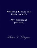 Walking Down the Path of Life - My Spiritual Journey (eBook, ePUB)