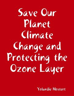 Save Our Planet Climate Change and Protecting the Ozone Layer (eBook, ePUB) - Mostert, Yolandie