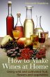 How To Make Wines at Home (eBook, ePUB) - Bild 1