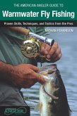 American Angler Guide to Warmwater Fly Fishing (eBook, ePUB) American Angler Guide to Warmwater Fly Fishing (eBook, ePUB)
