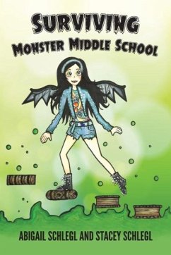 Surviving Monster Middle School - Schlegl, Abigail; Schlegl, Stacey