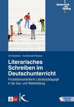 Literarisches Schreiben im Deutschunterricht - Abraham, Ulf;Brendel-Perpina, Ina