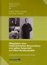 Alltagsleben eines niedersächsischen Bauernsohnes vom späten Kaiserreich zur frühen Bundesrepublik - Teuteberg, Friedrich Wilhelm; Teuteberg, Hans Jürgen