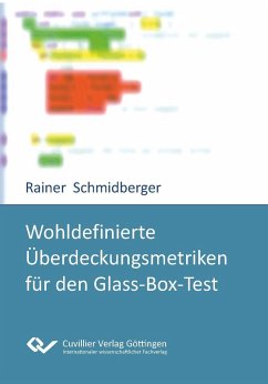 Wohldefinierte Überdeckungsmetriken für den Glass-Box-Test - Schmidberger, Rainer