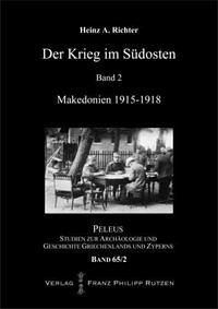 Der Krieg im Südosten: Band 2: Makedonien 1915–1918 - Richter, Heinz A.