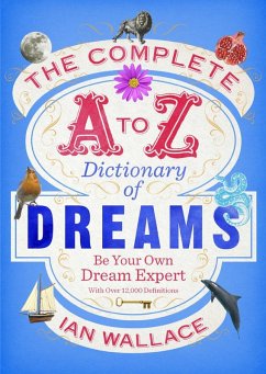 The Complete A to Z Dictionary of Dreams (eBook, ePUB) - Wallace, Ian
