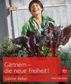 Gärtnern - die neue Freiheit! (Mängelexemplar) - Reber, Sabine; Stöh Grünig, Christoph