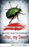 Psycho Thrill - Suffer, my Sweet (eBook, ePUB)