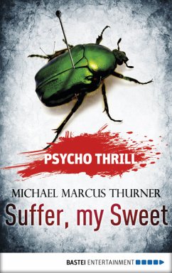 Psycho Thrill - Suffer, my Sweet (eBook, ePUB) - Thurner, Michael Marcus