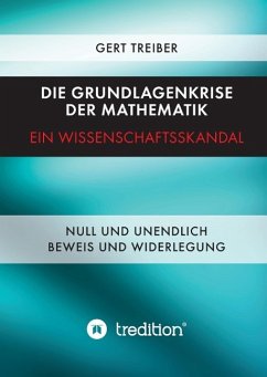 Die Grundlagenkrise der Mathematik - Ein Wissenschaftsskandal - Treiber, Gert