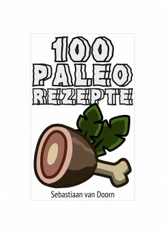 100 Paleo Rezepte (eBook, ePUB) - Doorn, Sebastiaan van