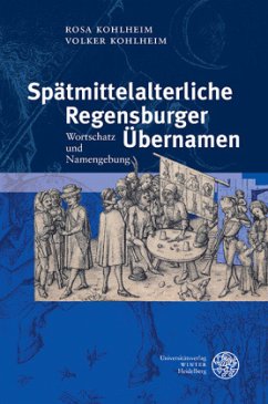 Spätmittelalterliche Regensburger Übernamen - Kohlheim, Rosa; Kohlheim, Volker