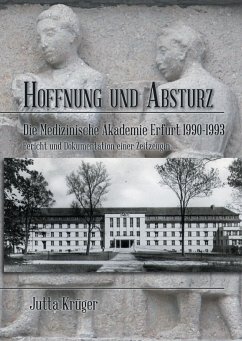Hoffnung und Absturz. Die Medizinische Akademie Erfurt 1990-1993. - Krüger, Jutta