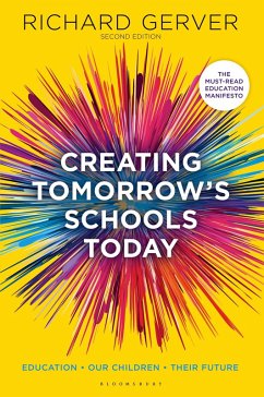Creating Tomorrow's Schools Today (eBook, ePUB) - Gerver, Richard Creating Tomorrow's Schools Today (eBook, ePUB) - Gerver, Richard