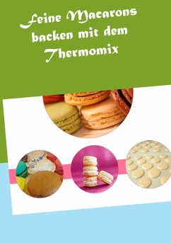 Feine Macarons backen mit dem Thermomix (eBook, ePUB) - Grabner, Vanessa